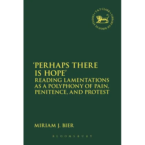 'Perhaps There Is Hope': Reading Lamentations as a Polyphony of Pain, Penitence, and Protest