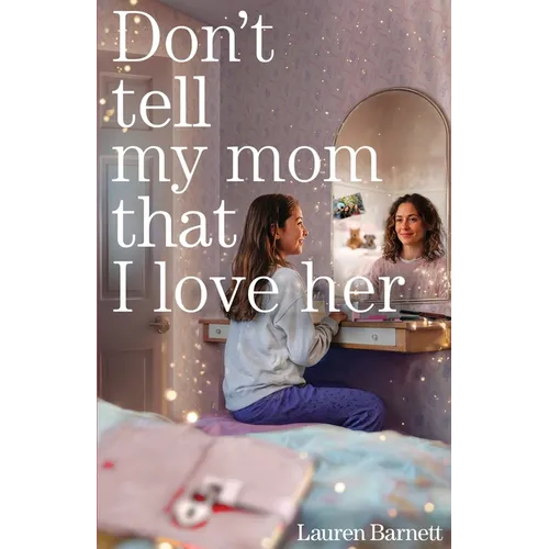 Don't Tell My Mom That I Love Her
