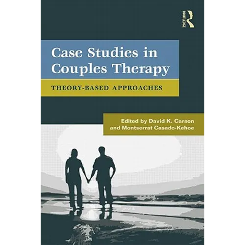 Case Studies in Couples Therapy: Theory-Based Approaches