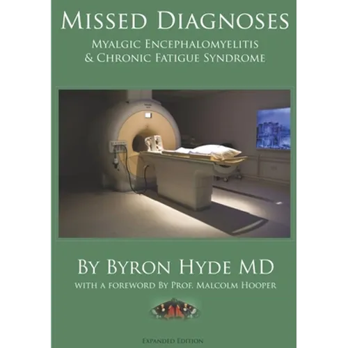 Missed Diagnoses Myalgic Encephalomyelitis & Chronic Fatigue Syndrome Second Edition