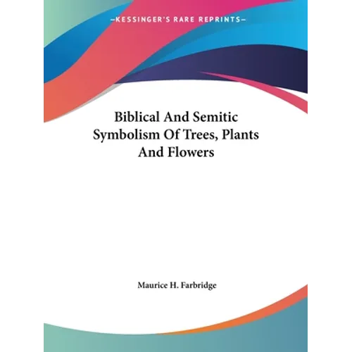 Biblical And Semitic Symbolism Of Trees, Plants And Flowers