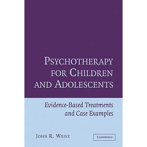 Psychotherapy for Children and Adolescents: Evidence-Based Treatments and Case Examples