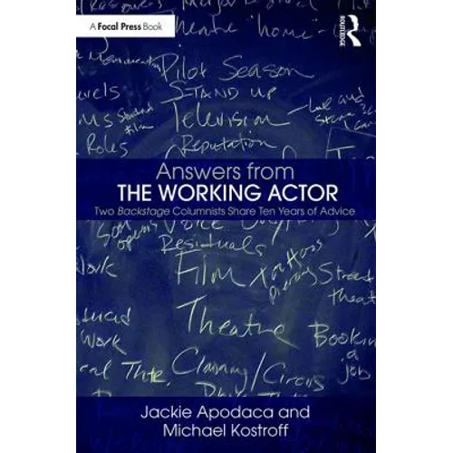 Answers from the Working Actor: Two Backstage Columnists Share Ten Years of Advice