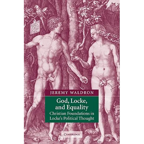 God, Locke, and Equality: Christian Foundations in Locke's Political Thought