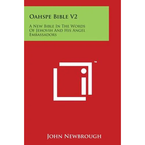 Oahspe Bible V2: A New Bible in the Words of Jehovih and His Angel Embassadors