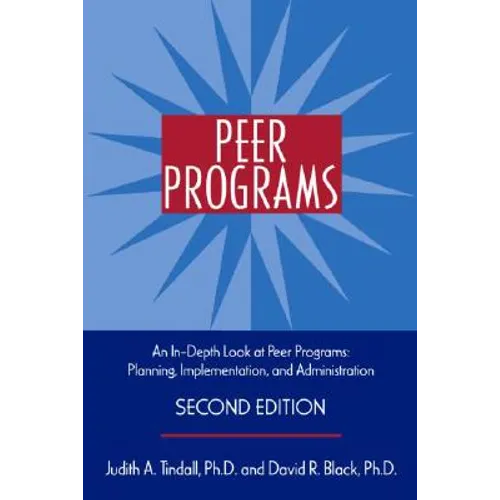 Peer Programs: An In-Depth Look at Peer Programs: Planning, Implementation, and Administration [With CDROM]