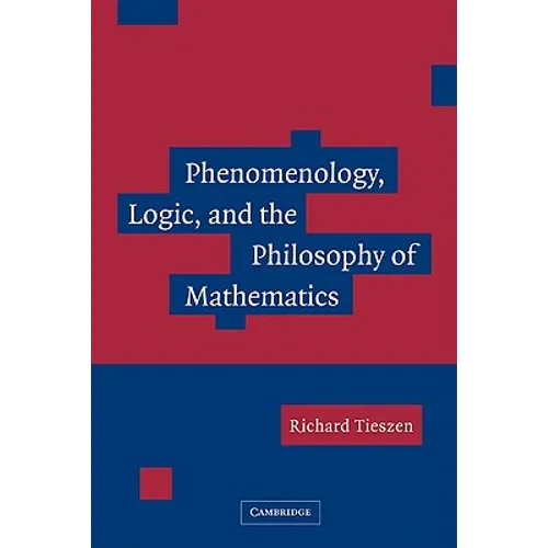 Phenomenology, Logic, and the Philosophy of Mathematics