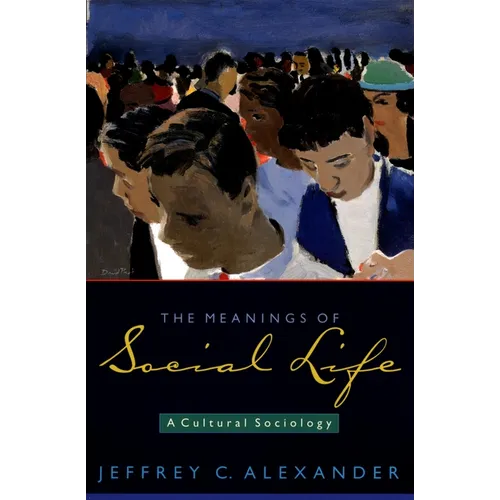 The Meanings of Social Life: A Cultural Sociology