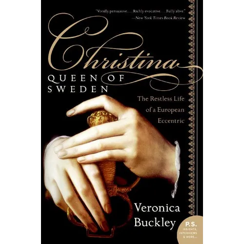 Christina, Queen of Sweden: The Restless Life of a European Eccentric