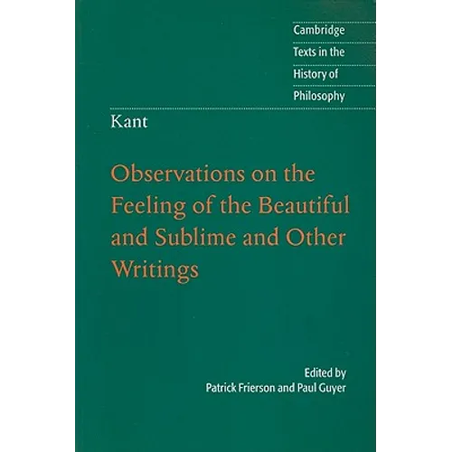 Kant: Observations on the Feeling of the Beautiful and Sublime and Other Writings