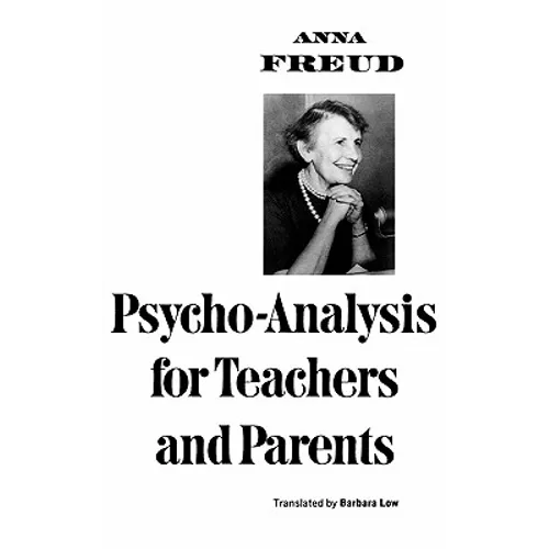 Psycho-Analysis for Teachers and Parents