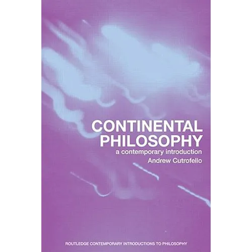 Continental Philosophy: A Contemporary Introduction