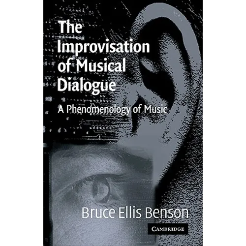 The Improvisation of Musical Dialogue: A Phenomenology of Music