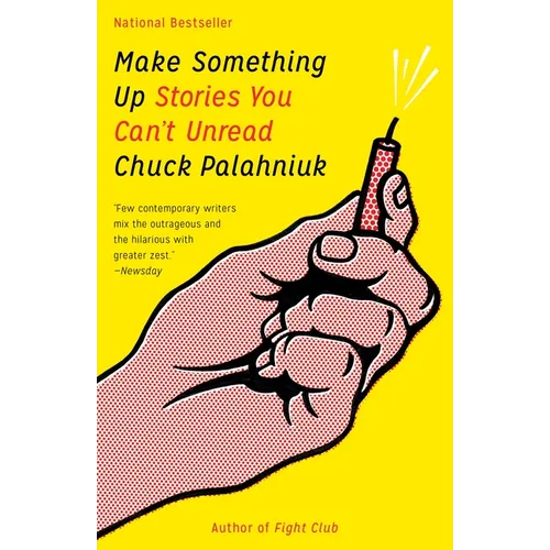 Make Something Up: Stories You Can't Unread