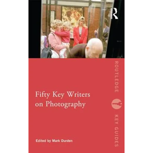 Fifty Key Writers on Photography