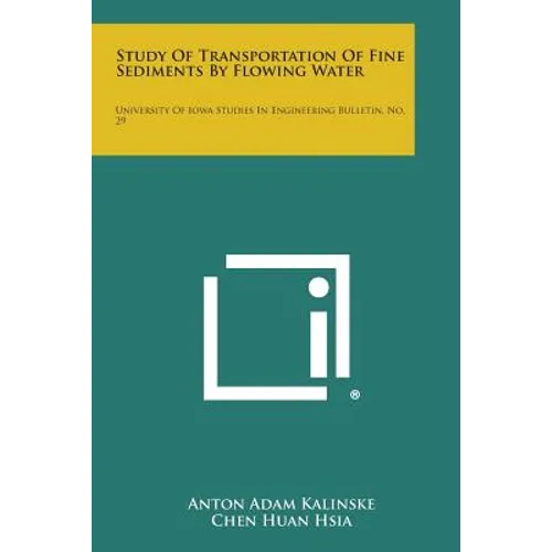 Study of Transportation of Fine Sediments by Flowing Water: University of Iowa Studies in Engineering Bulletin, No. 29