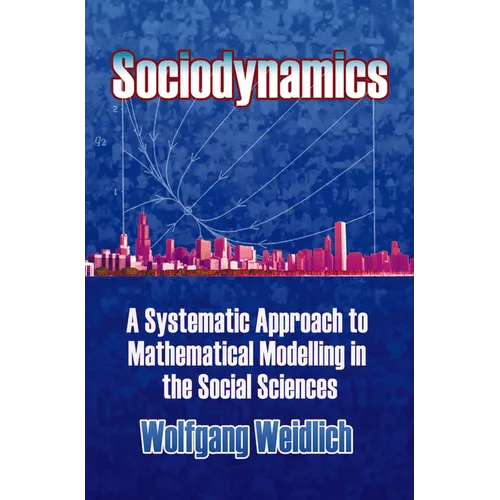 Sociodynamics: A Systematic Approach to Mathematical Modelling in the Social Sciences