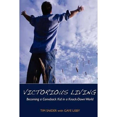 Victorious Living Becoming a Comeback Kid in a Knock-Down World
