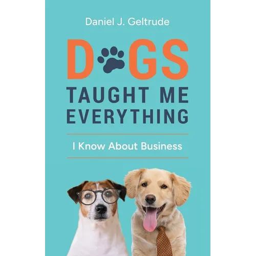 Dogs Taught Me Everything I Know About Business