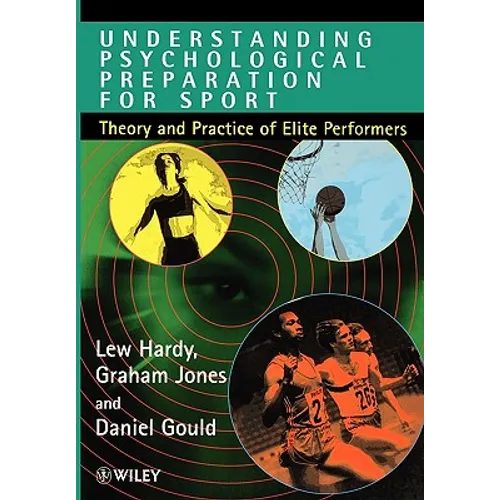Understanding Psychological Preparation for Sport: Theory and Practice of Elite Performers