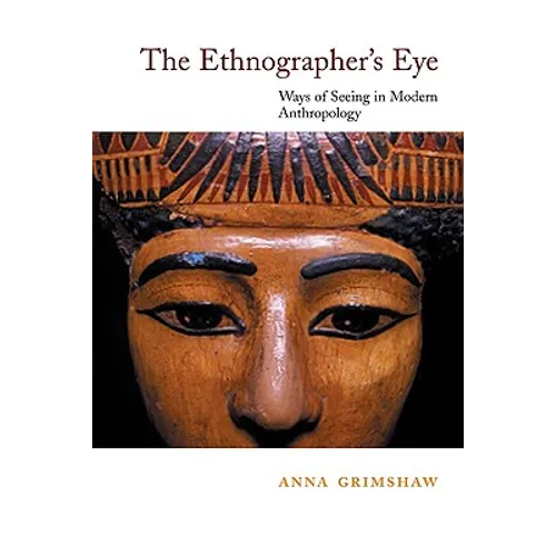 The Ethnographer's Eye: Ways of Seeing in Anthropology