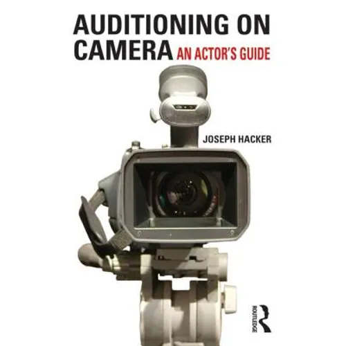 Auditioning on Camera: An Actor's Guide