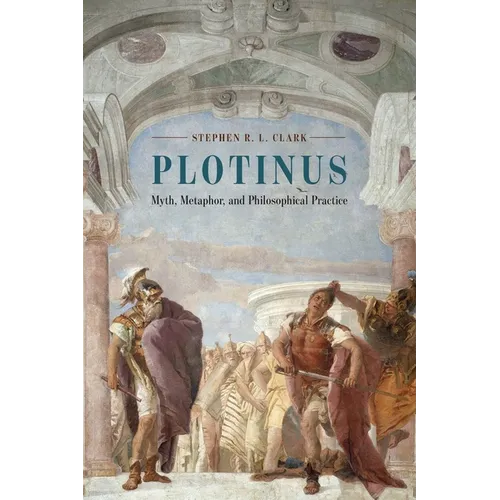 Plotinus: Myth, Metaphor, and Philosophical Practice
