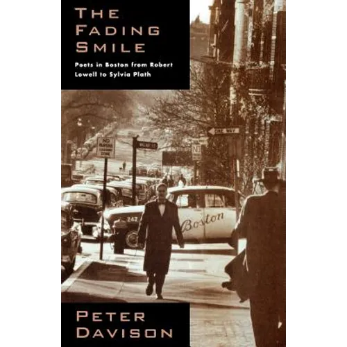 The Fading Smile: Poets in Boston, 1995-1960, from Robert Frost to Robert Lowell to Sylvia Plath - Paperback