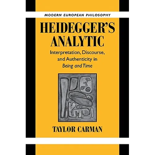 Heidegger's Analytic: Interpretation, Discourse and Authenticity in Being and Time
