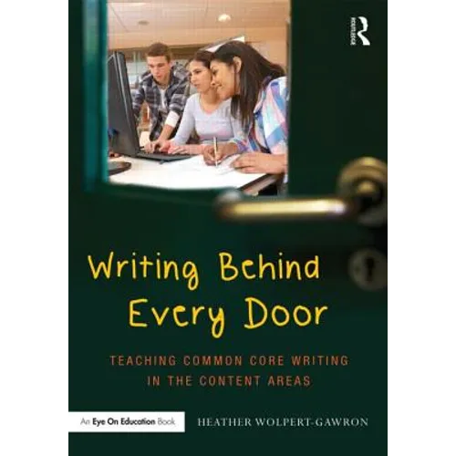 Writing Behind Every Door: Teaching Common Core Writing in the Content Areas