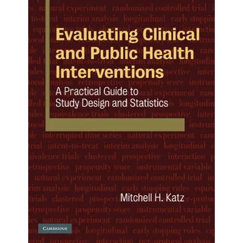 Evaluating Clinical and Public Health Interventions: A Practical Guide to Study Design and Statistics