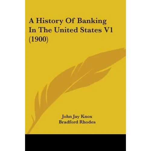 A History Of Banking In The United States V1 (1900)
