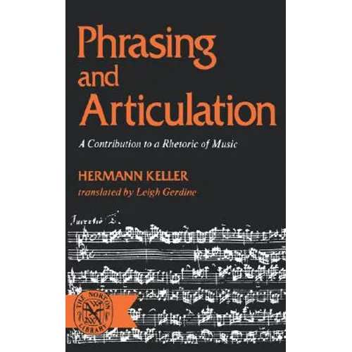 Phrasing and Articulation: A Contribution to a Rhetoric of Music