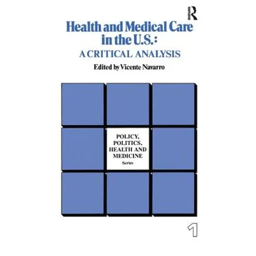 Health and Medical Care in the U.S.: A Critical Analysis