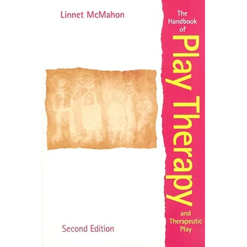 The Handbook of Play Therapy and Therapeutic Play