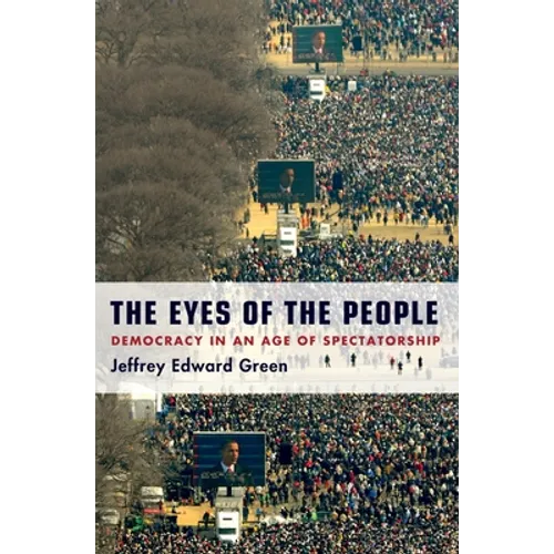 Eyes of the People: Democracy in an Age of Spectatorship