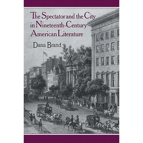 The Spectator and the City in Nineteenth Century American Literature