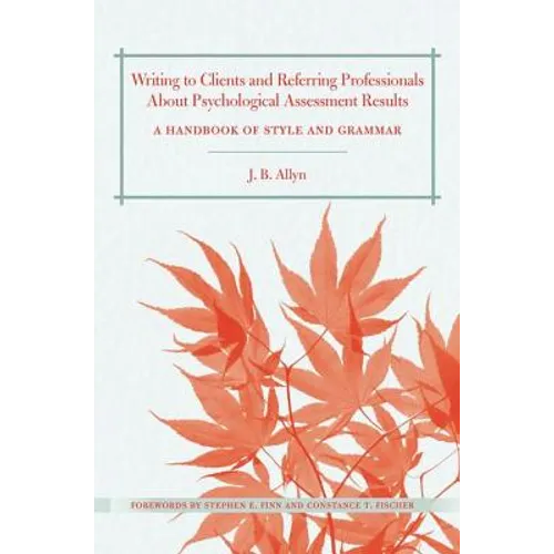 Writing to Clients and Referring Professionals about Psychological Assessment Results: A Handbook of Style and Grammar