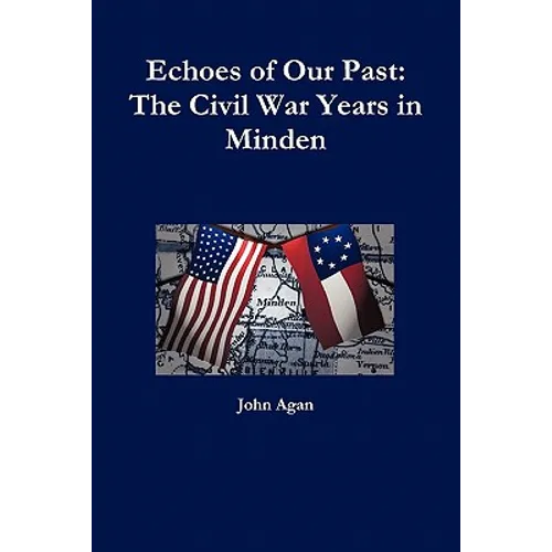 Echoes of Our Past: The Civil War Years in Minden