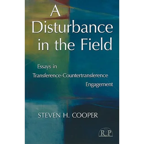 A Disturbance in the Field: Essays in Transference-Countertransference Engagement