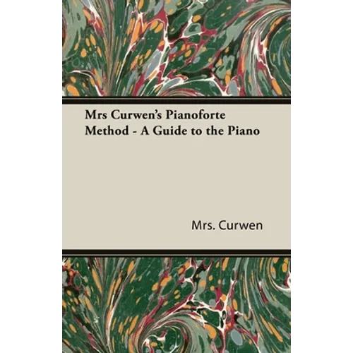 Mrs Curwen's Pianoforte Method - A Guide to the Piano