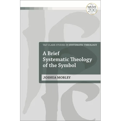 A Brief Systematic Theology of the Symbol