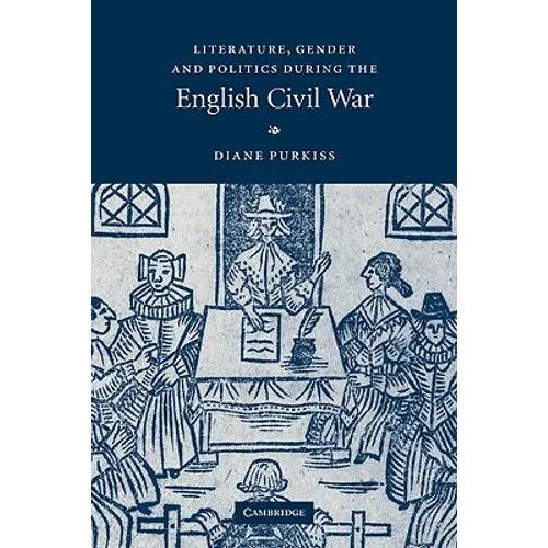 Literature, Gender and Politics During the English Civil War