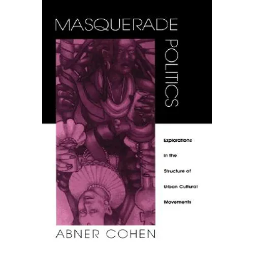 Masquerade Politics: Explorations in the Structure of Urban Cultural Movements