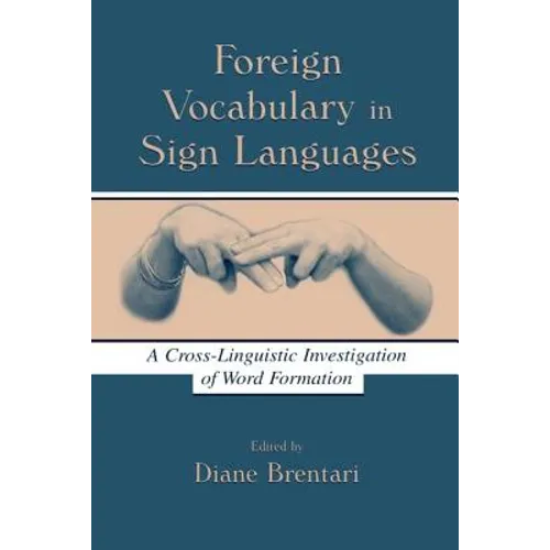 Foreign Vocabulary in Sign Languages: A Cross-Linguistic Investigation of Word Formation