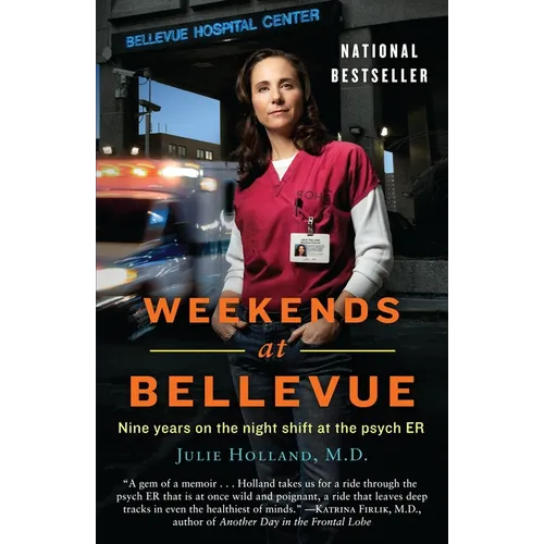 Weekends at Bellevue: Nine Years on the Night Shift at the Psych ER