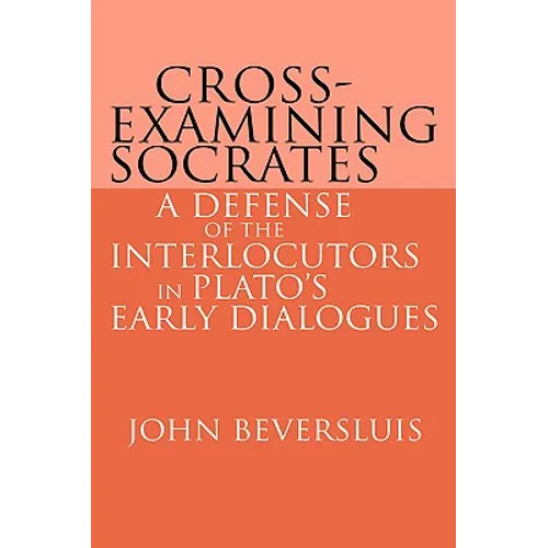 Cross-Examining Socrates: A Defense of the Interlocutors in Plato's Early Dialogues