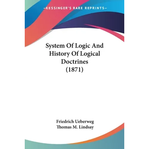 System Of Logic And History Of Logical Doctrines (1871)