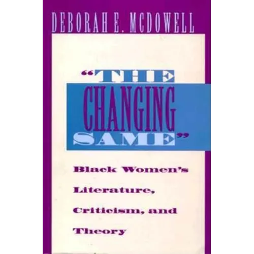 The Changing Same": Black Women's Literature, Criticism, and Theory