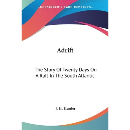 Adrift: The Story Of Twenty Days On A Raft In The South Atlantic